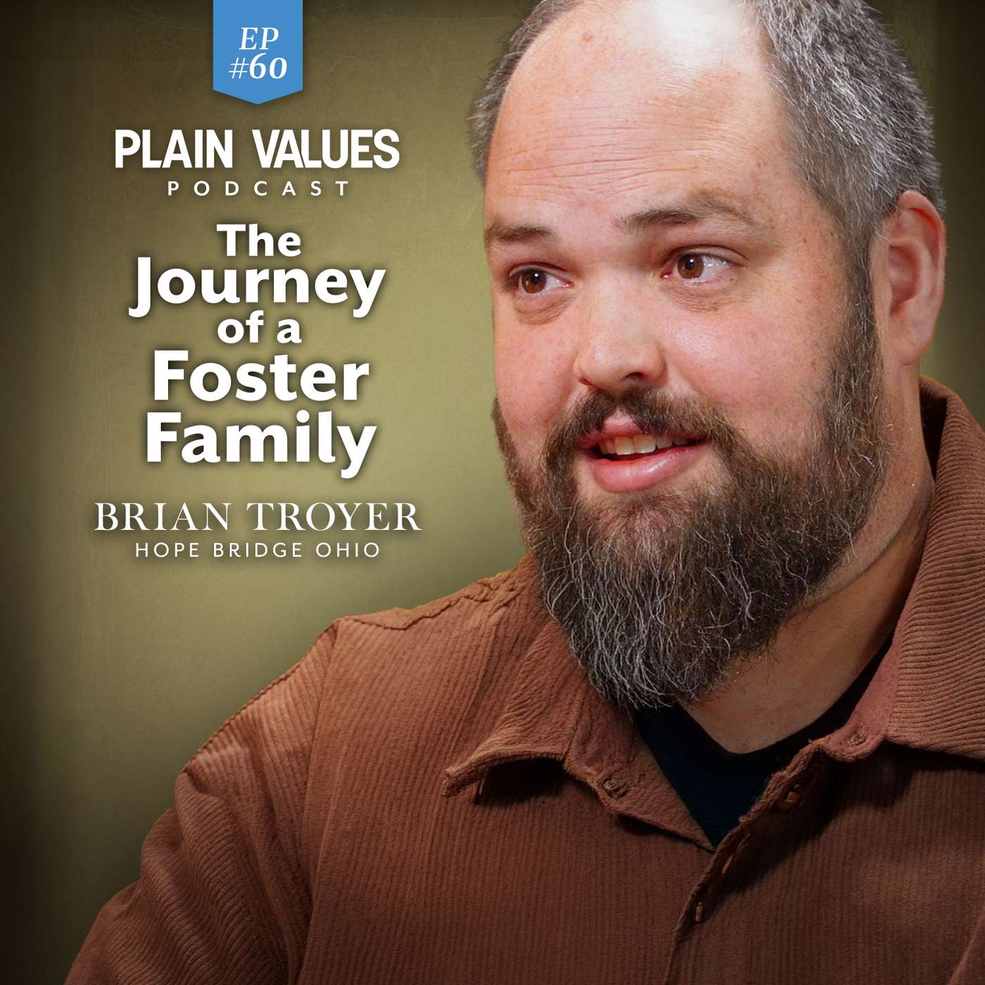 EP #60 - The Good, the Bad, & the Beauty of Foster Care | Brian Troyer | Plain Values