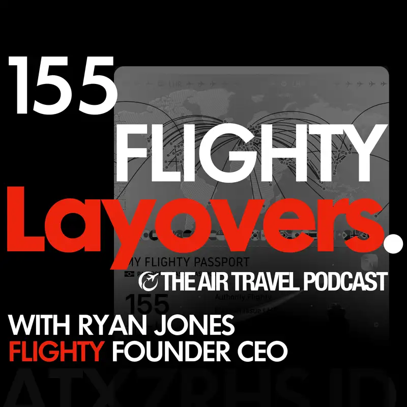 155 FLIGHTY - Flighty: Reinventing Flight Tracking and the air travel experience, with Ryan Jones, Founder CEO at Flighty