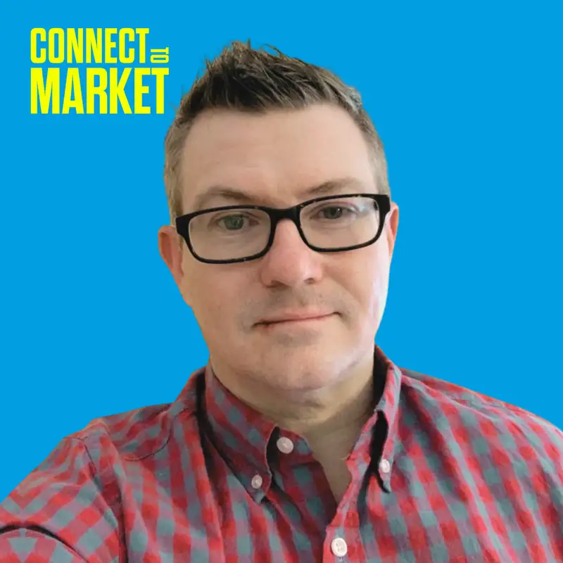 Building Relationships at Scale ft James Furbush - Connect to Market - Episode #1