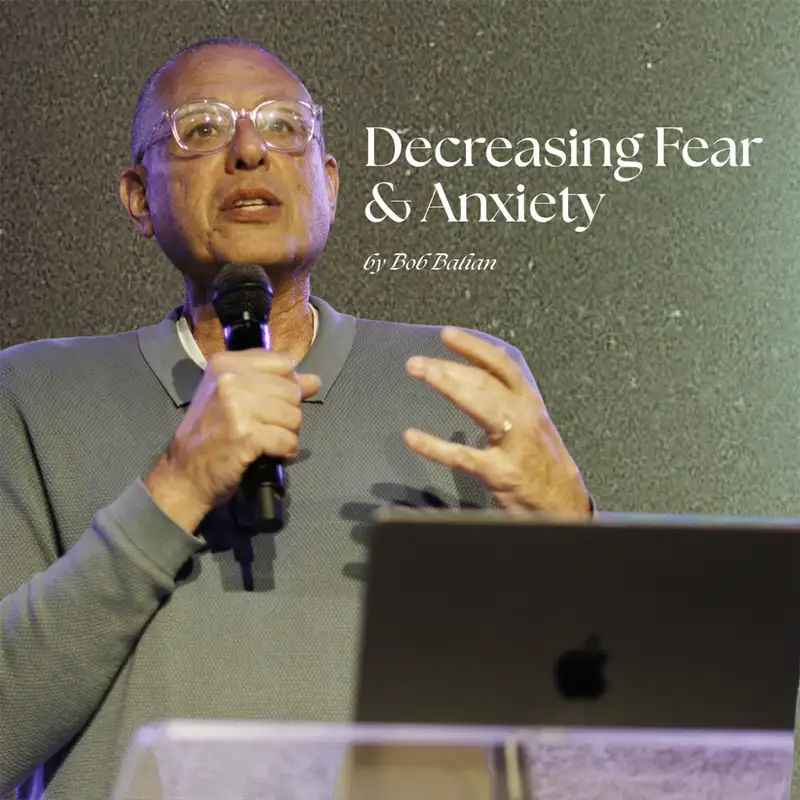 “Decreasing Fear & Anxiety” by Bob Balian