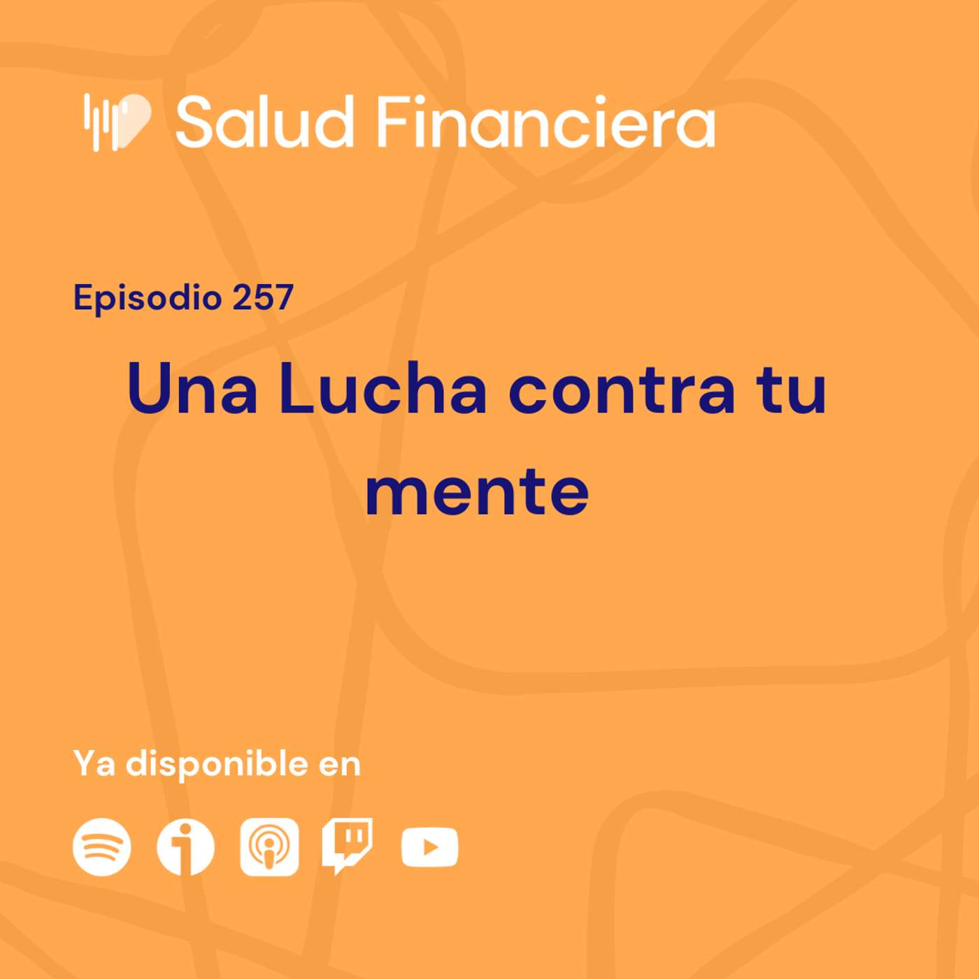 Salud Financiera #257: Una Lucha contra tu mente