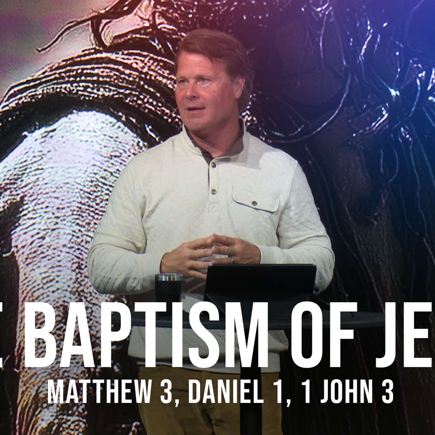 The Baptism of Jesus - Matthew 3:13-17 The Baptism of Jesus - Matthew 3:13-17