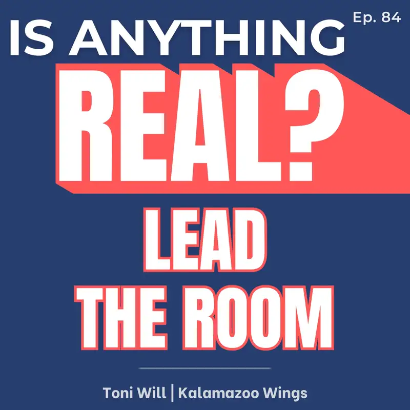 Lead the Room: Women in Sports, Outsider Advantage, and Real Leadership | Ep. 84 w/ Toni Will