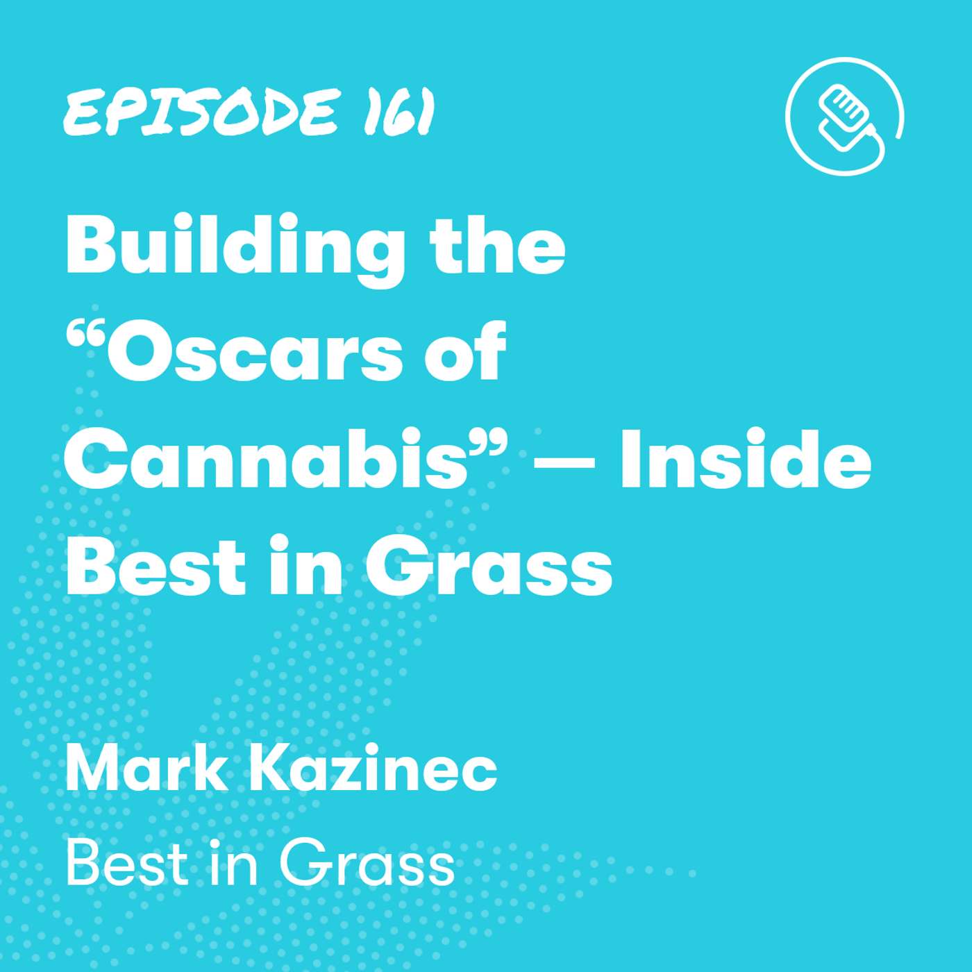 Building the “Oscars of Cannabis” — Inside Best in Grass