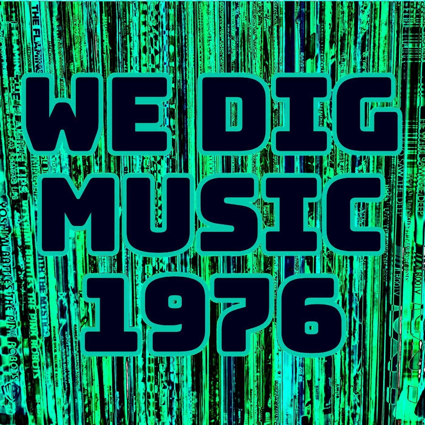 We Dig Music - Series 6 Episode 2 - Best of 1976 episode artwork