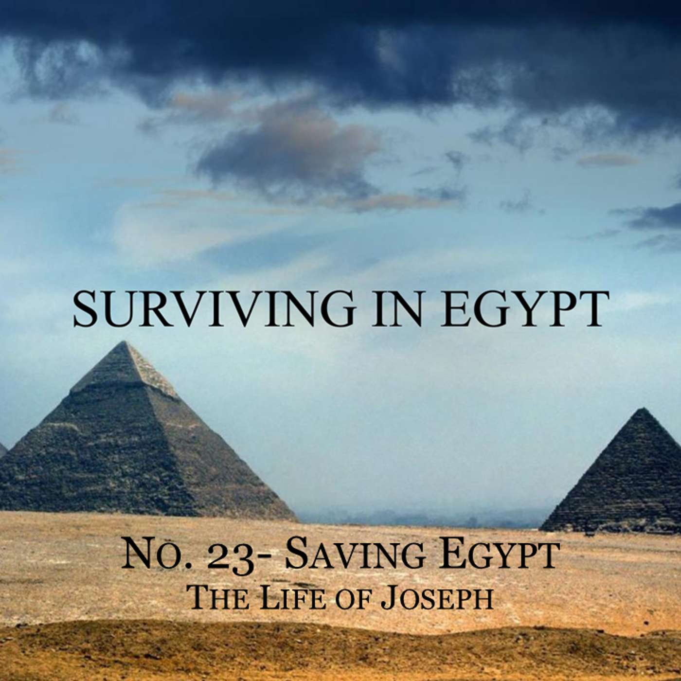 Surviving In Egypt (Life of Joseph) No.23- Saving Egypt