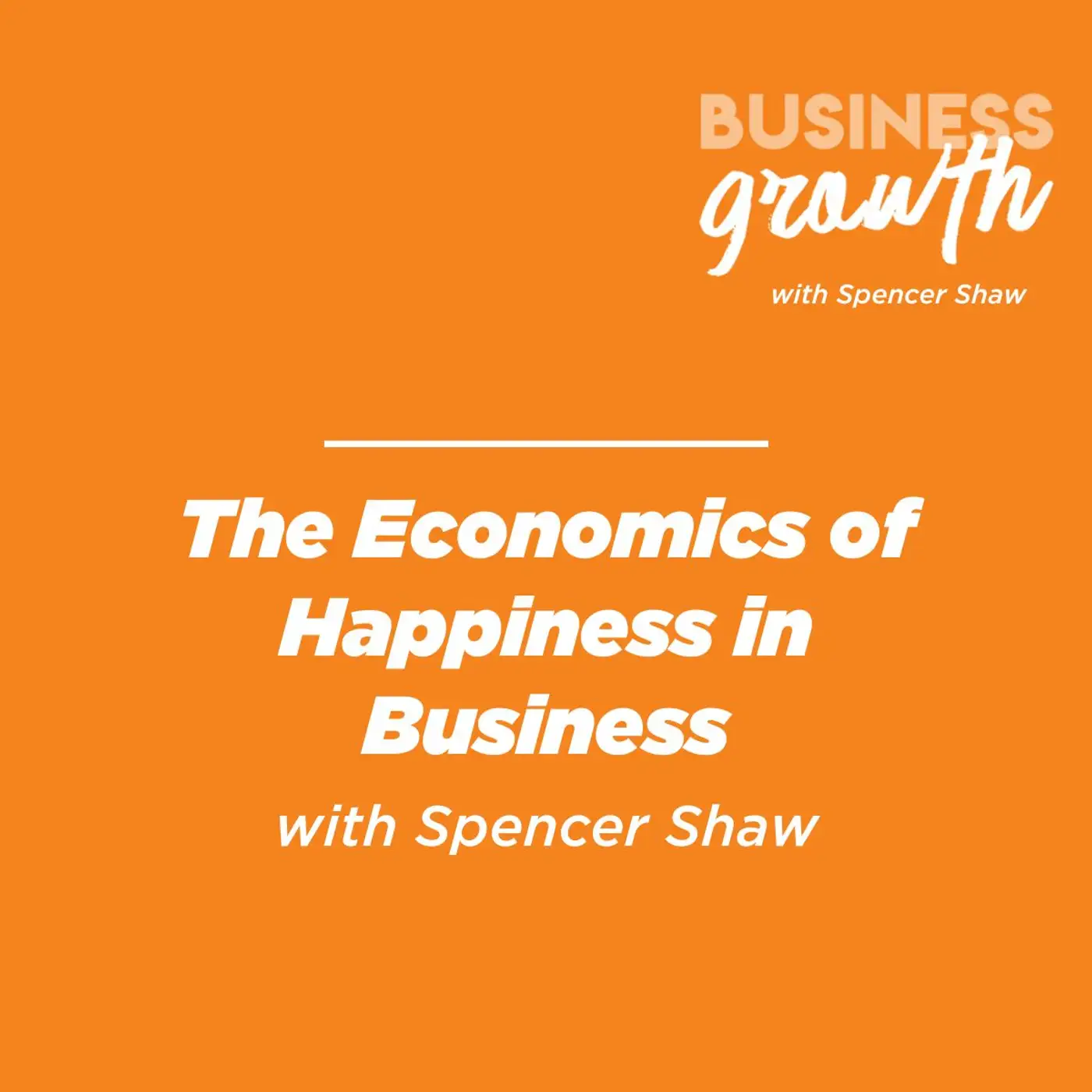 The Economics of Happiness in Business - Episode 145 episode artwork