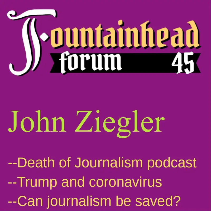 FF-45: John Ziegler on "the death of journalism" and the Donald Trump cult