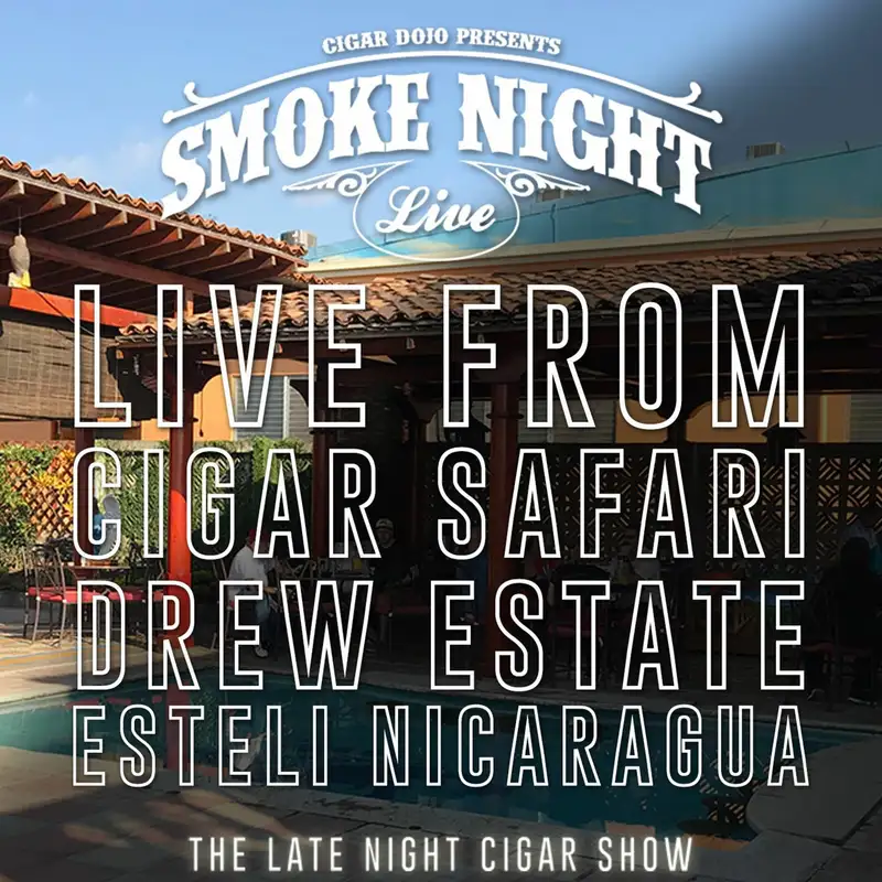 Smoke Night LIVE – On Location at Cigar Safari in Nicaragua