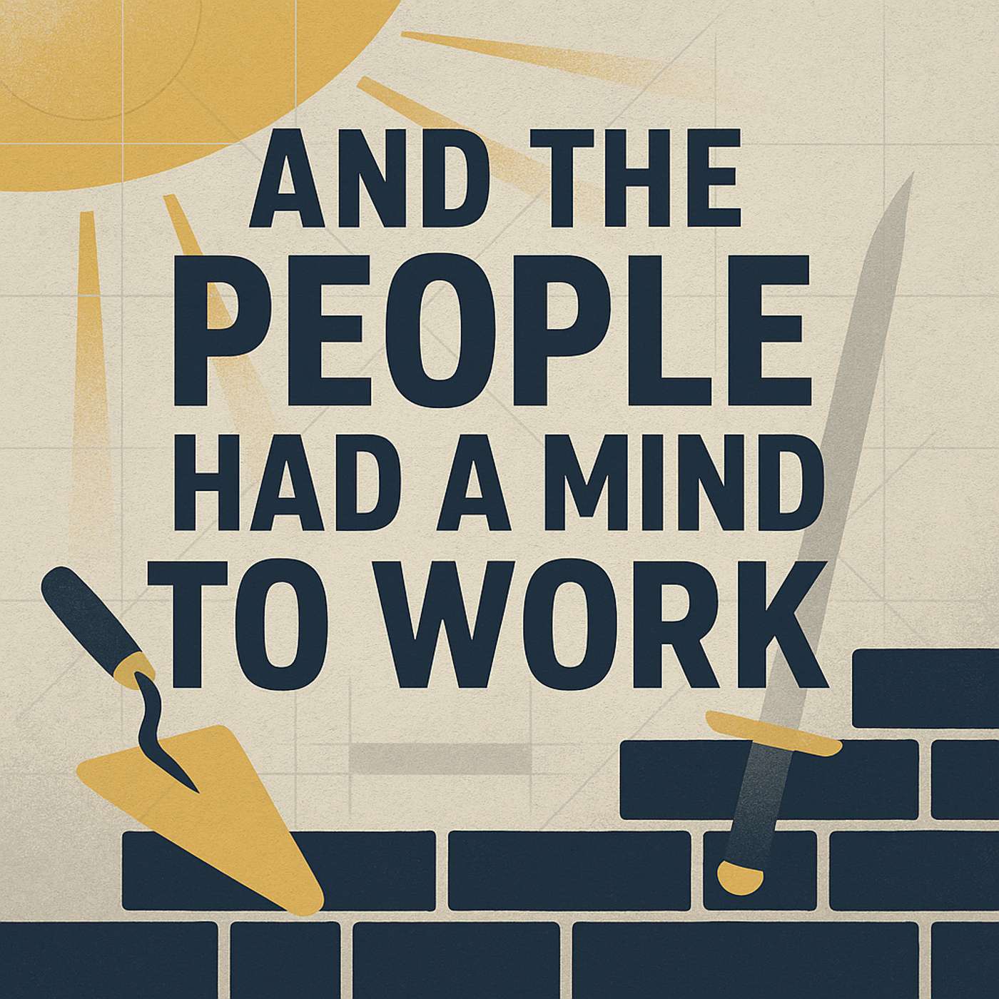 The People Had A Mind To Work (From our 10-12-25 Worship)