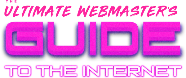 The Ultimate Webmaster's Guide to the Internet