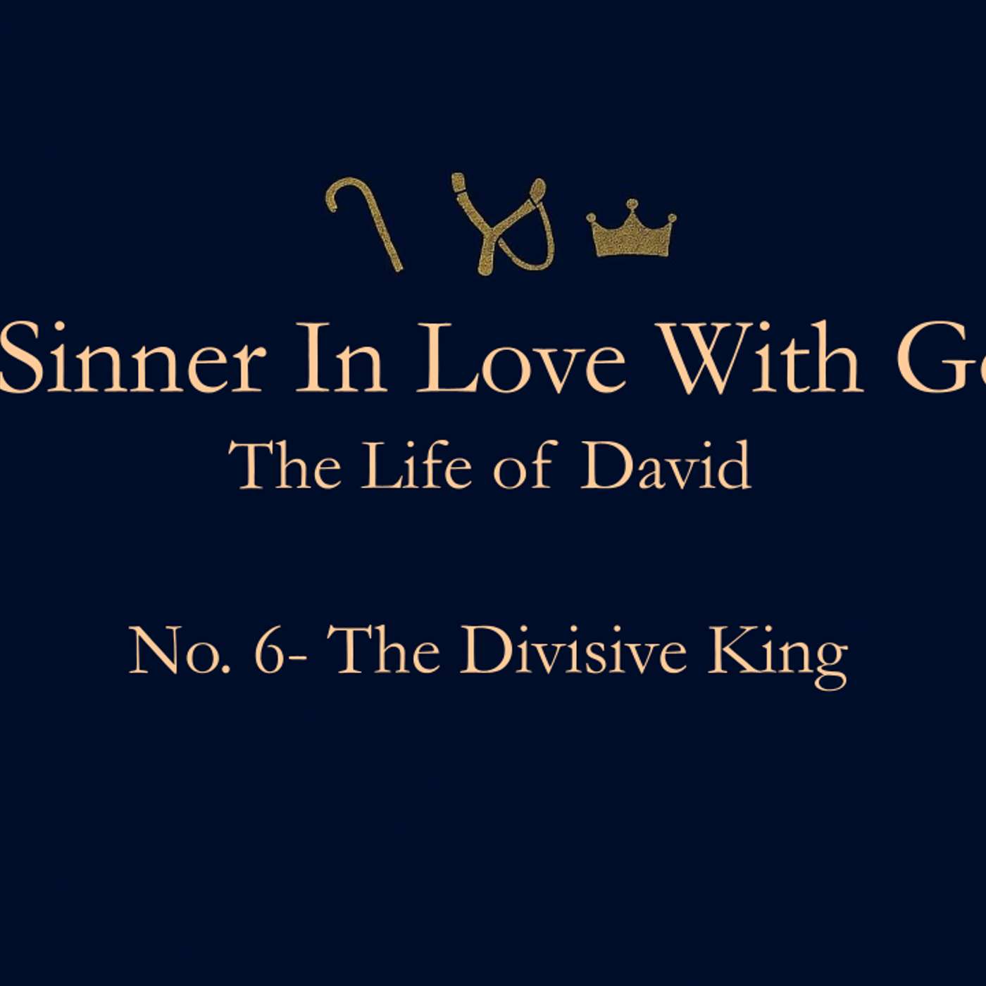 A Sinner In Love With God (Life Of David) No.6- A Divisive King