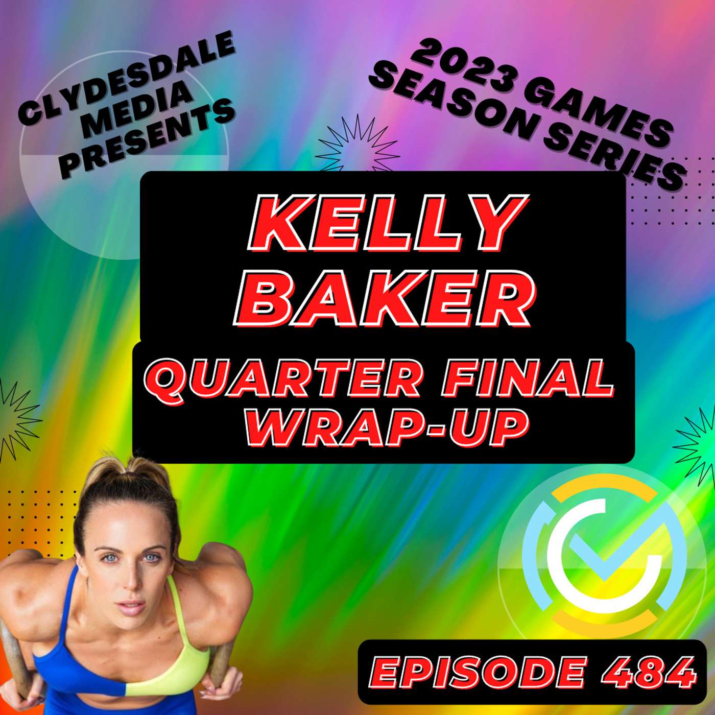 Kelly Baker - Quarterfinals Wrap-Up | Clydesdale Media 2023 CrossFit Games Athlete Series episode artwork