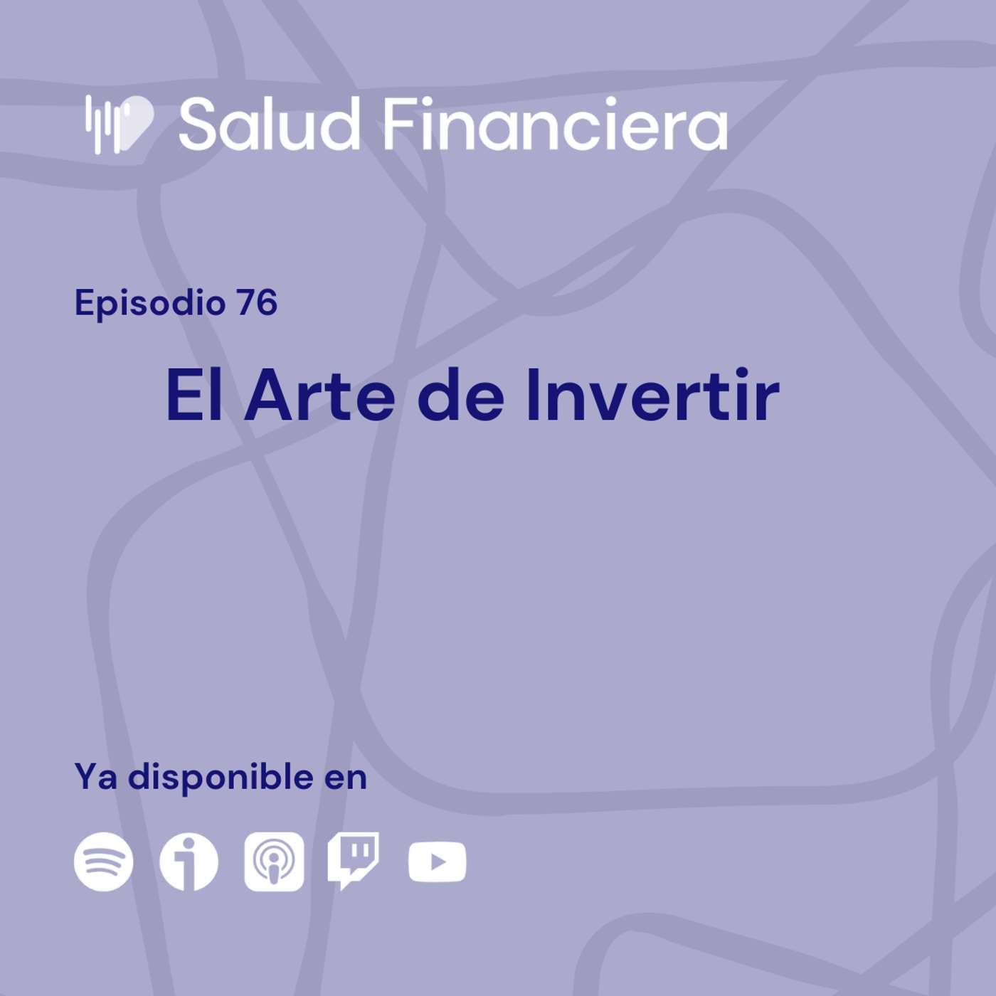 Salud Financiera #76: El Arte de Invertir