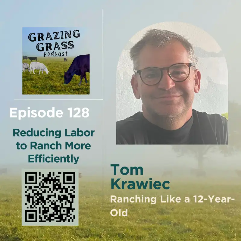 e128. Reducing Labor to Ranch More Efficiently with Tom Krawiec