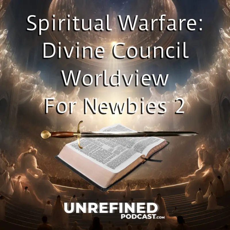 E78 Spiritual Warfare: Divine Council Worldview For Newbies P2