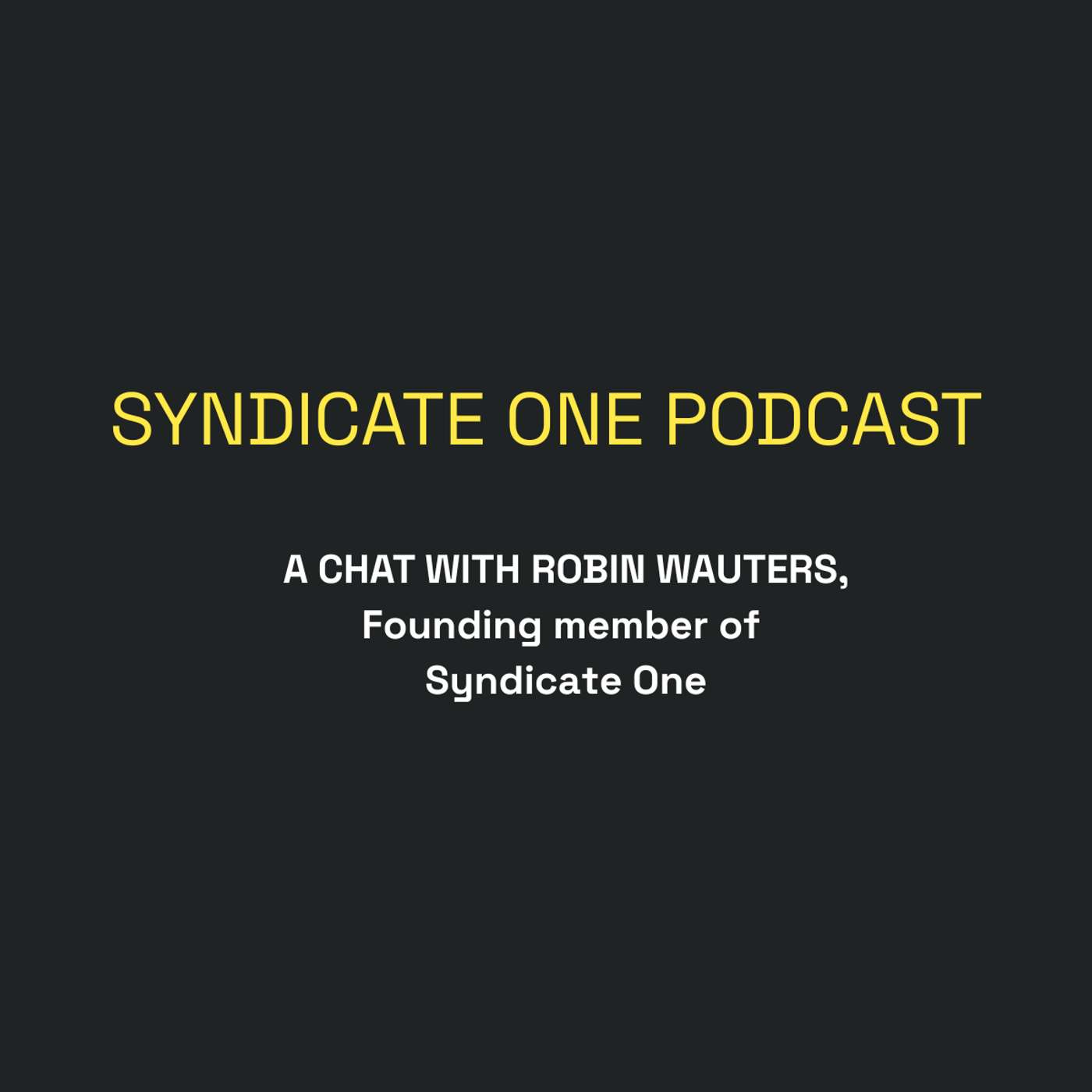 A chat with Robin Wauters, founding member at Syndicate One episode artwork