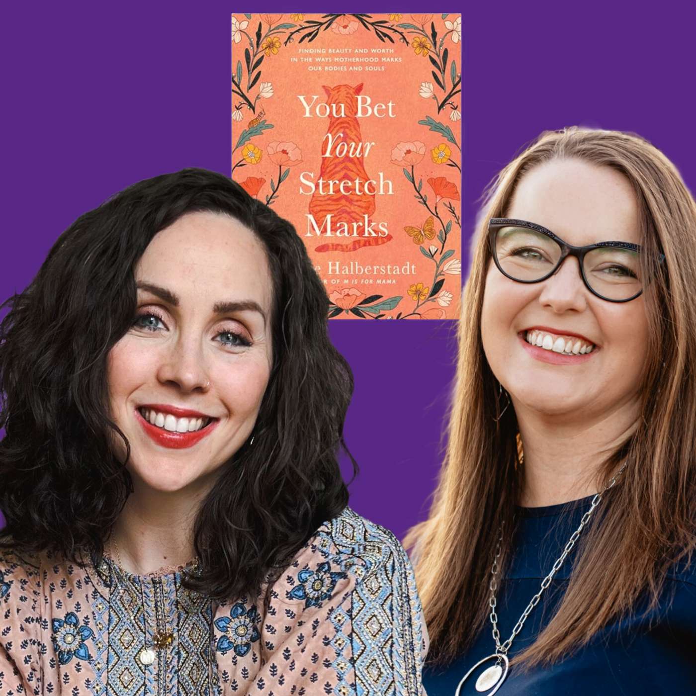 You Bet Your Stretch Marks: Embracing the Real Rewards of Motherhood with Abbie Halberstadt