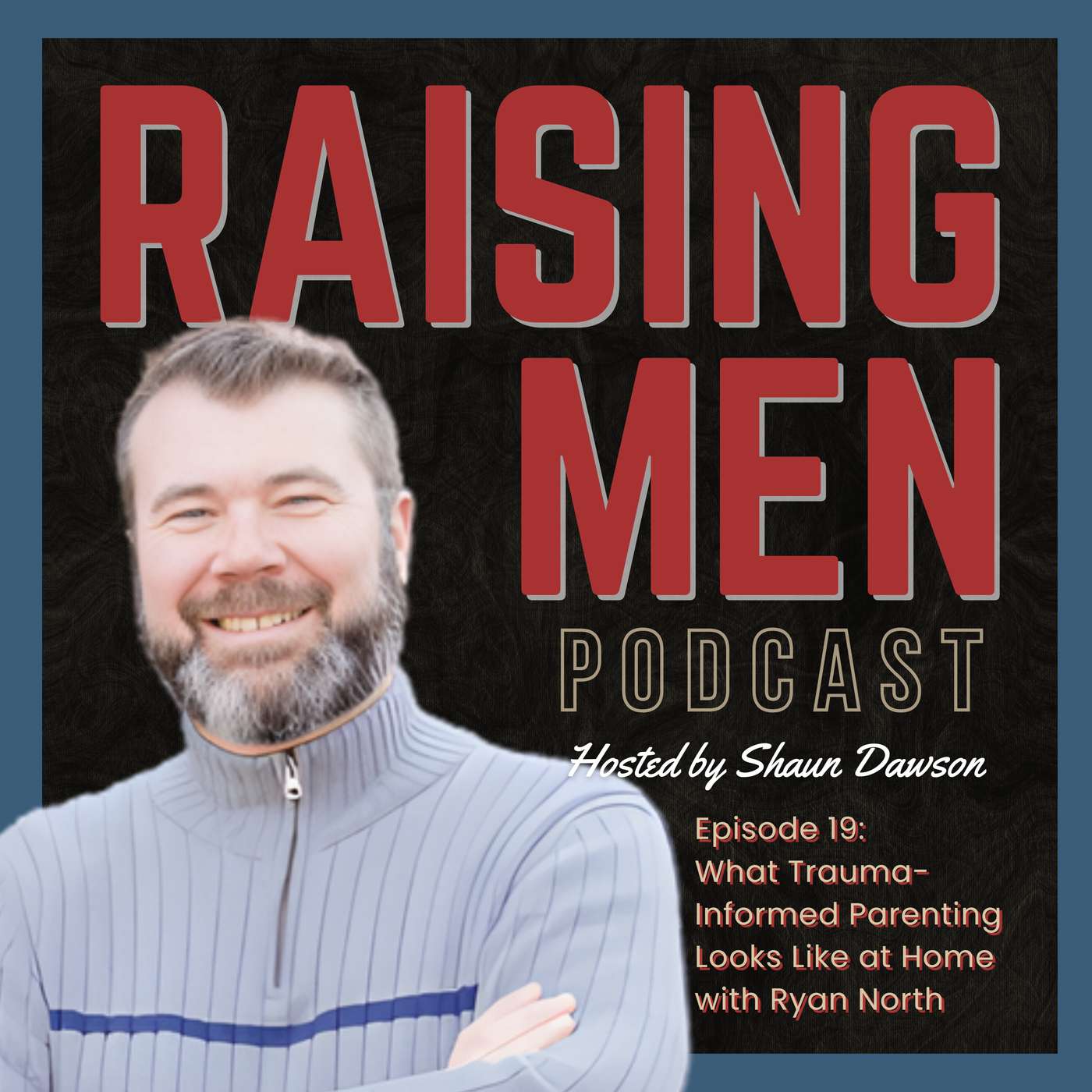 What Trauma-Informed Parenting Looks Like at Home with Ryan North What Trauma-Informed Parenting Looks Like at Home with Ryan North