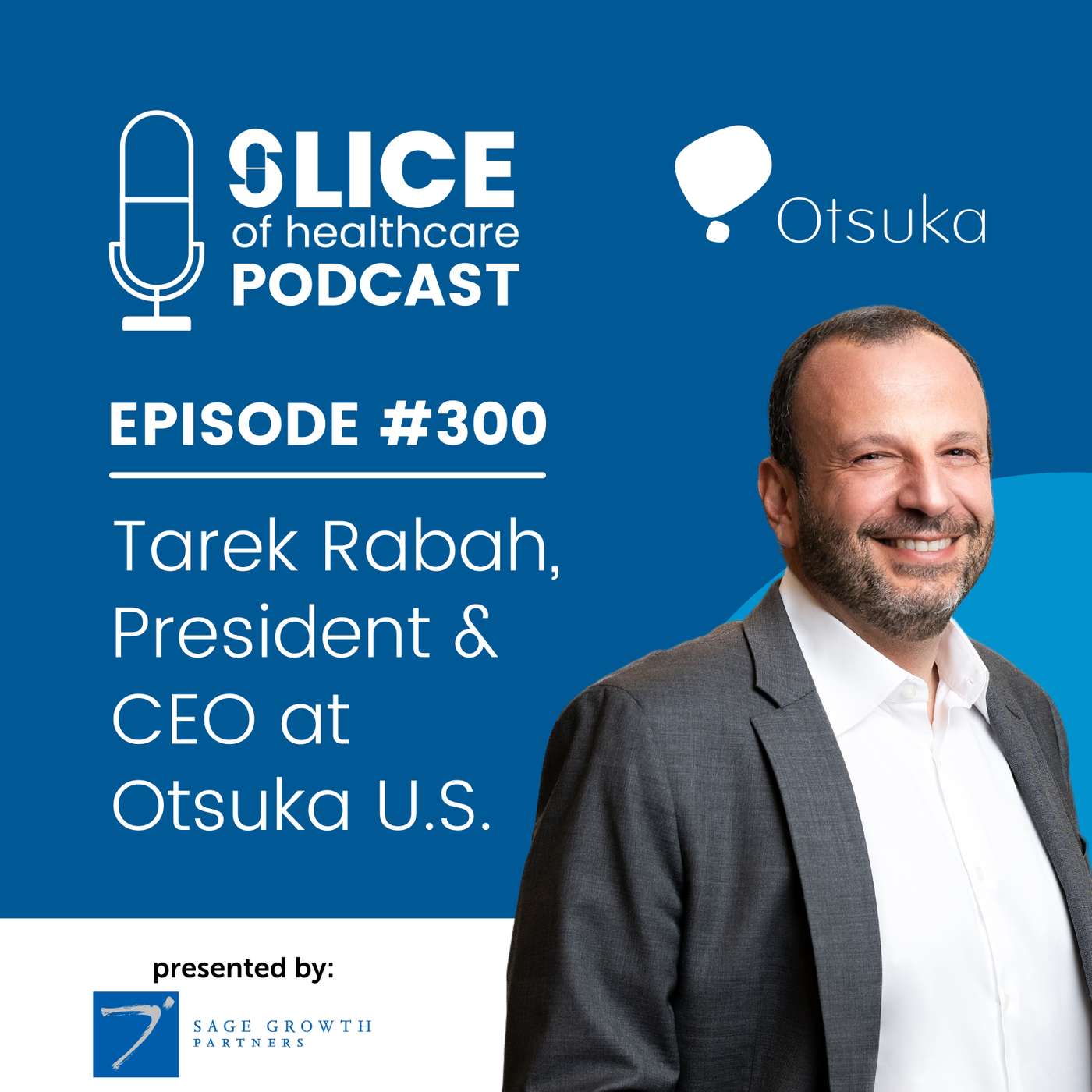 #300 - Tarek Rabah, President & CEO at Otsuka North America Pharmaceutical Business