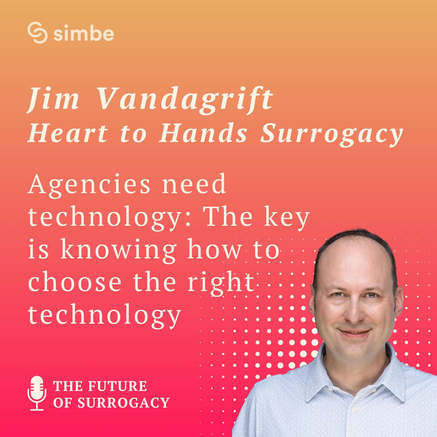 Agencies Need Technology: The key is knowing how to choose the right technology with Jim Vandagrift of Heart to Hands Surrogacy. Agencies Need Technology: The key is knowing how to choose the right technology with Jim Vandagrift of Heart to Hands Surrogacy.