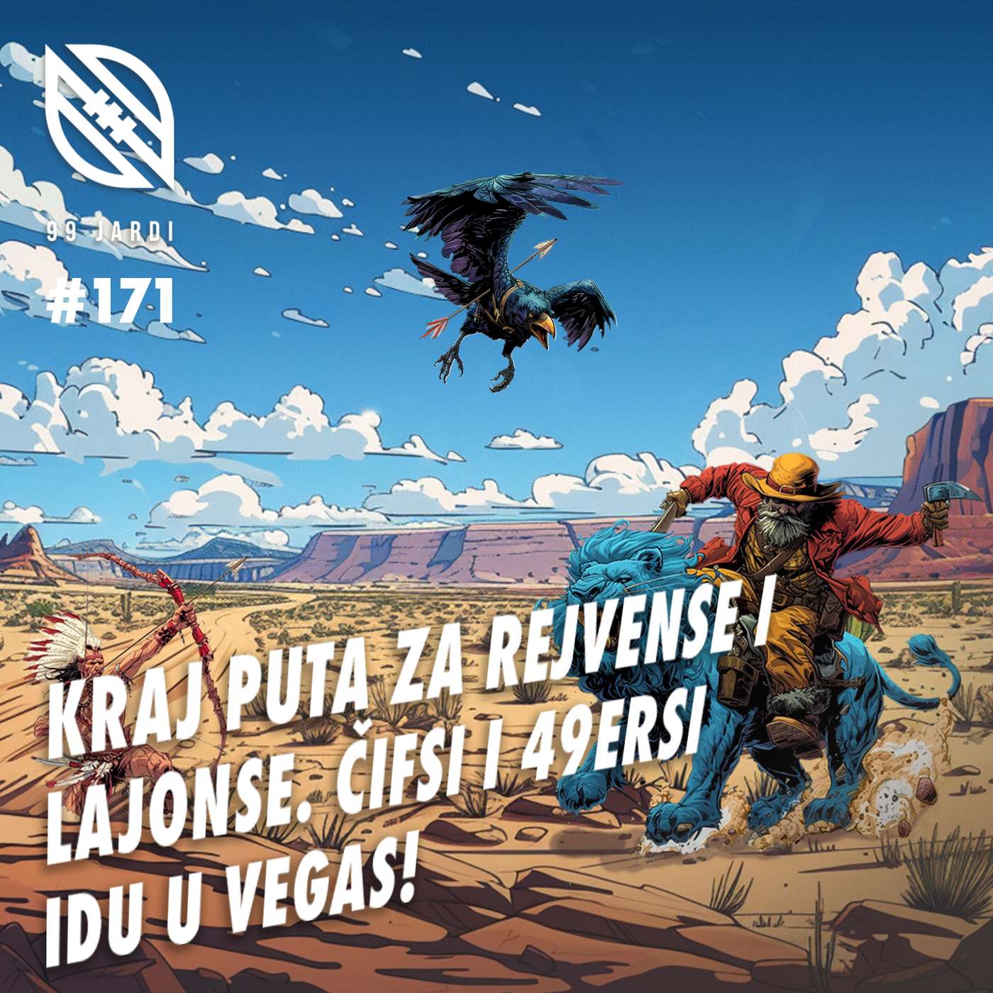 99 jardi 171 NFL: KRAJ PUTA ZA REJVENSE I LAJONSE. ČIFSI I 49ERSI IDU U VEGAS! episode artwork
