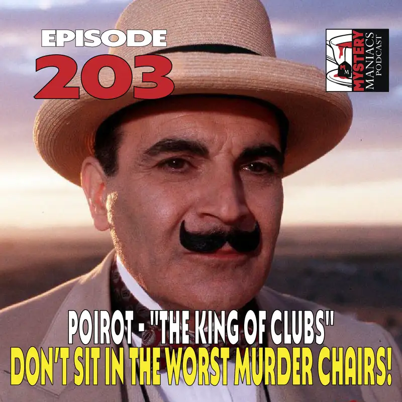 Episode 203 | Mystery Maniacs | Poirot | "The King Of Clubs" | Don’t Sit In The Worst Murder Chairs!