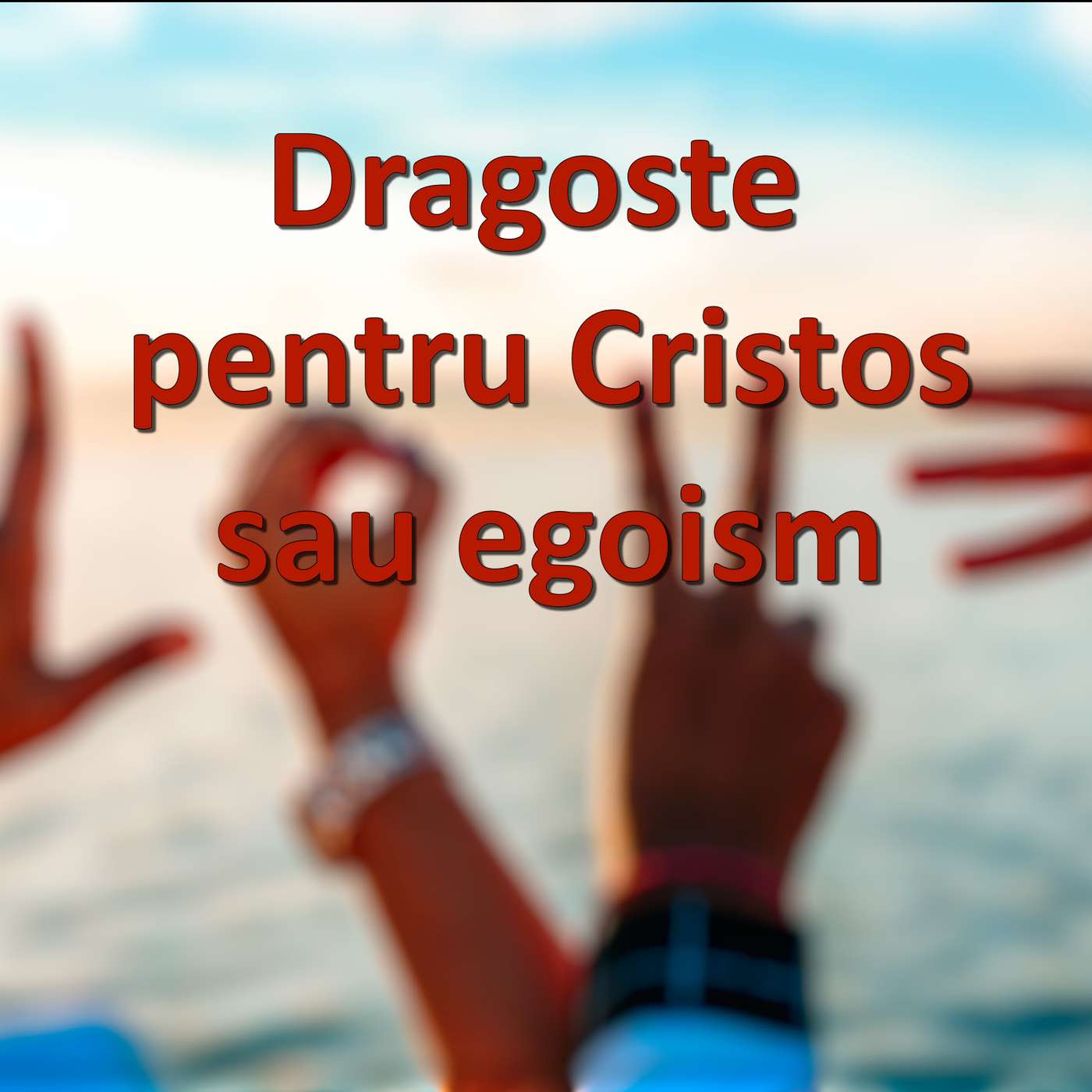 Dragoste pentru Cristos sau egoism (Mesaje individuale) episode artwork