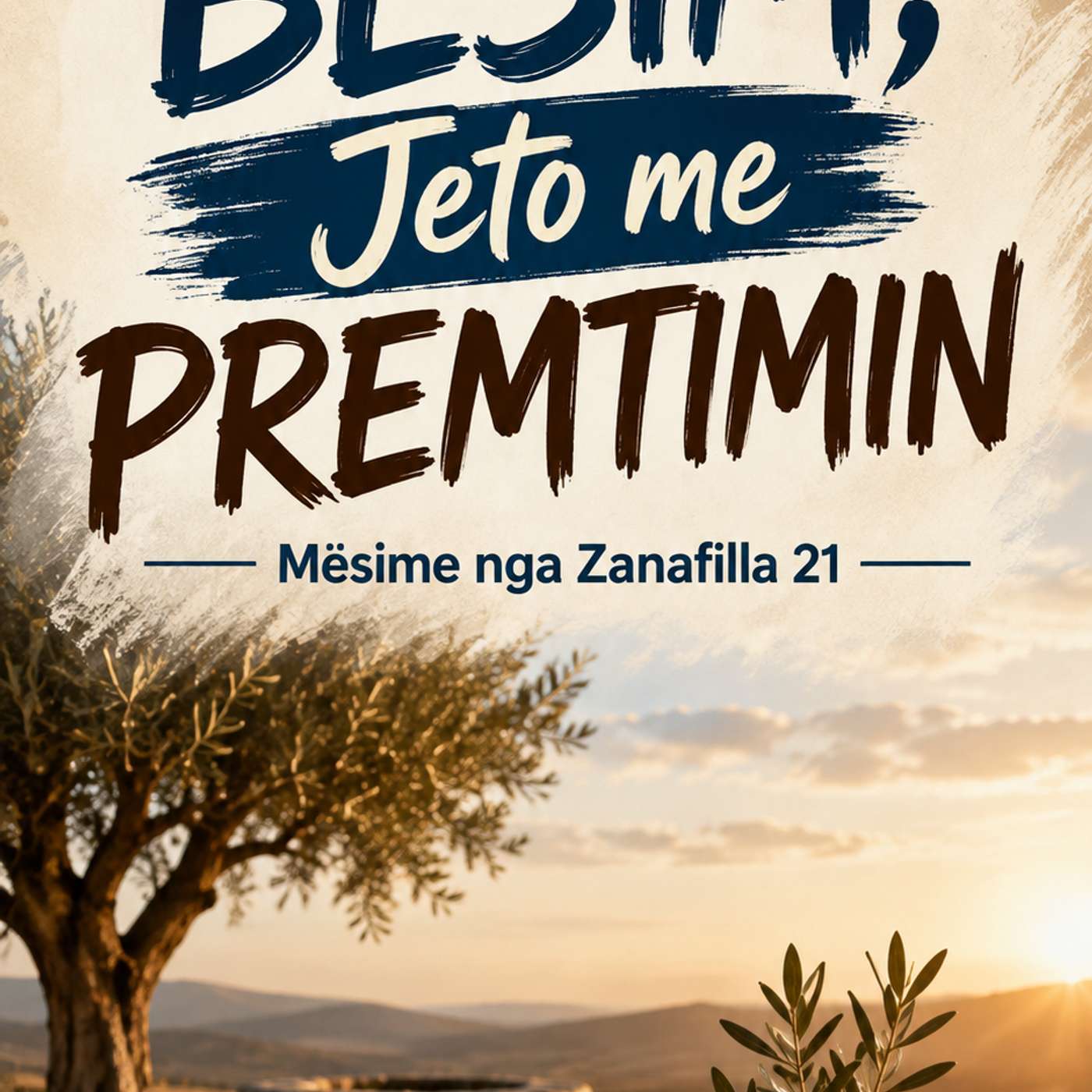 «Mbill me Besim, Jeto me Premtimin»  Mësime nga Zanafilla 21 episode artwork