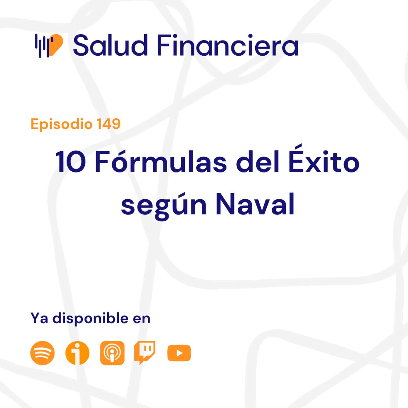 Salud Financiera #149: 10 Fórmulas del Éxito según Naval