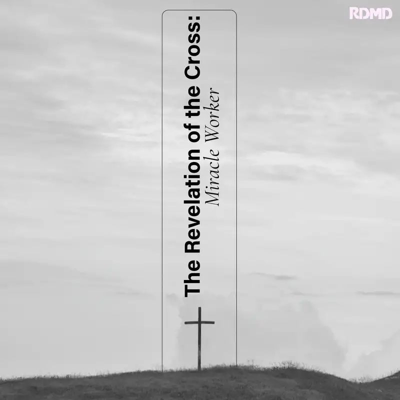 Revelation of The Cross: Miracle worker