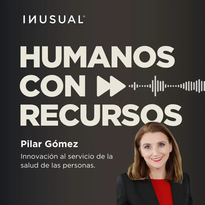 Innovación al servicio de la salud de las personas, con Pilar Gómez