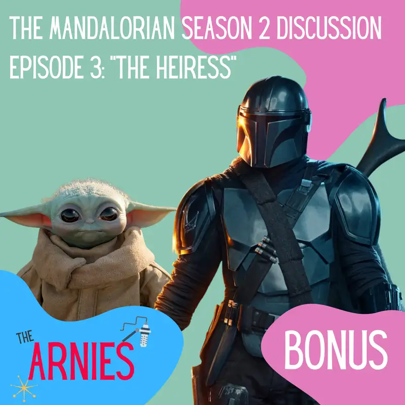 The Mandalorian Season 2 Discussion: Ep.3 "The Heiress"