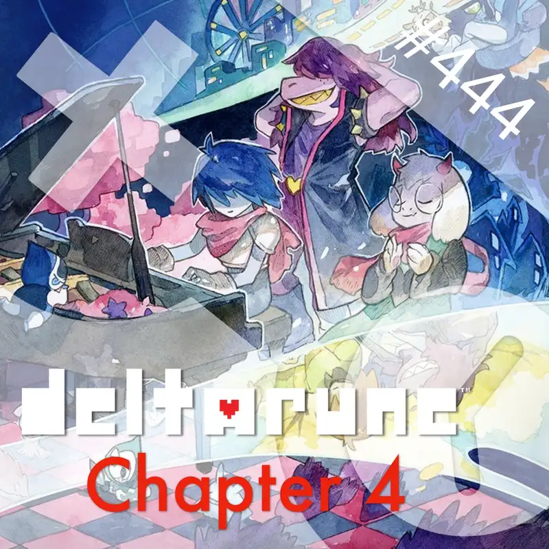 444: Deltarune Chapter 4