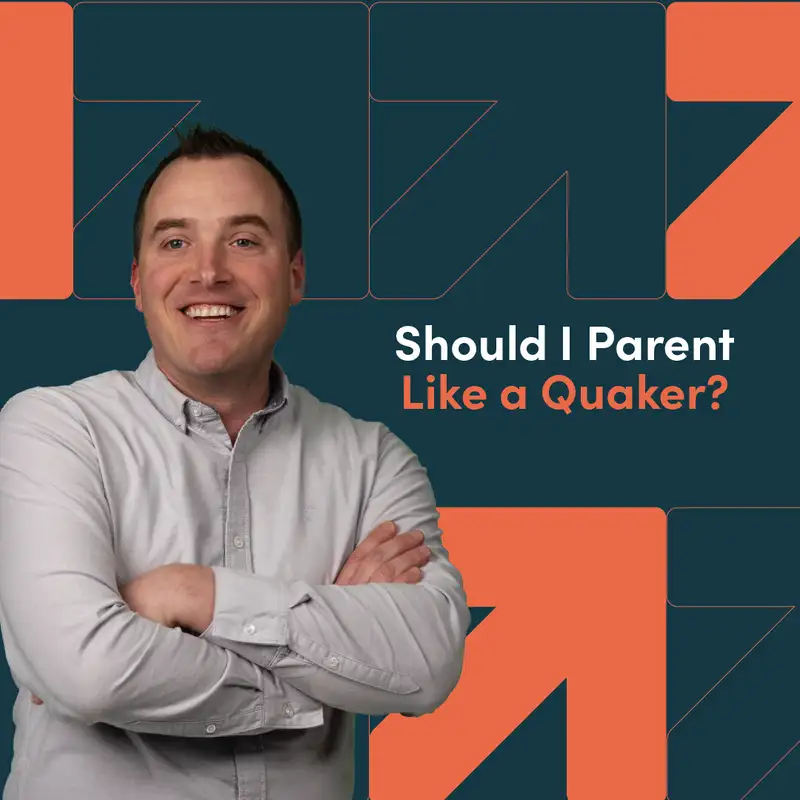 Should I Parent Like a Quaker?