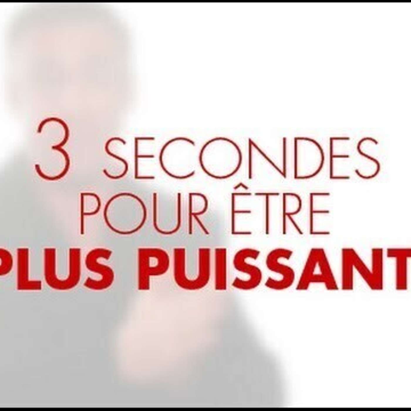 CAPSULE DU MARDI: 3 secondes pour être plus puissant auprès des autres episode artwork