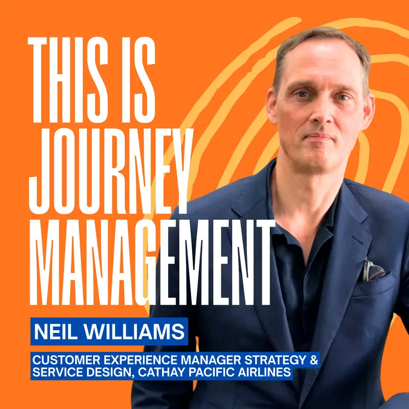 Landscape the garden first: Journey Management at Cathay Pacific with Neil Williams