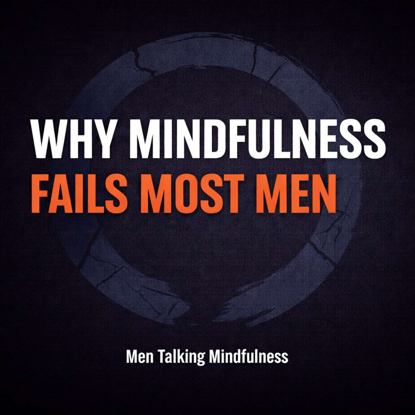 Why Mindfulness Doesn't Work for Most Men | What's Actually Missing | (An MTM Short)
