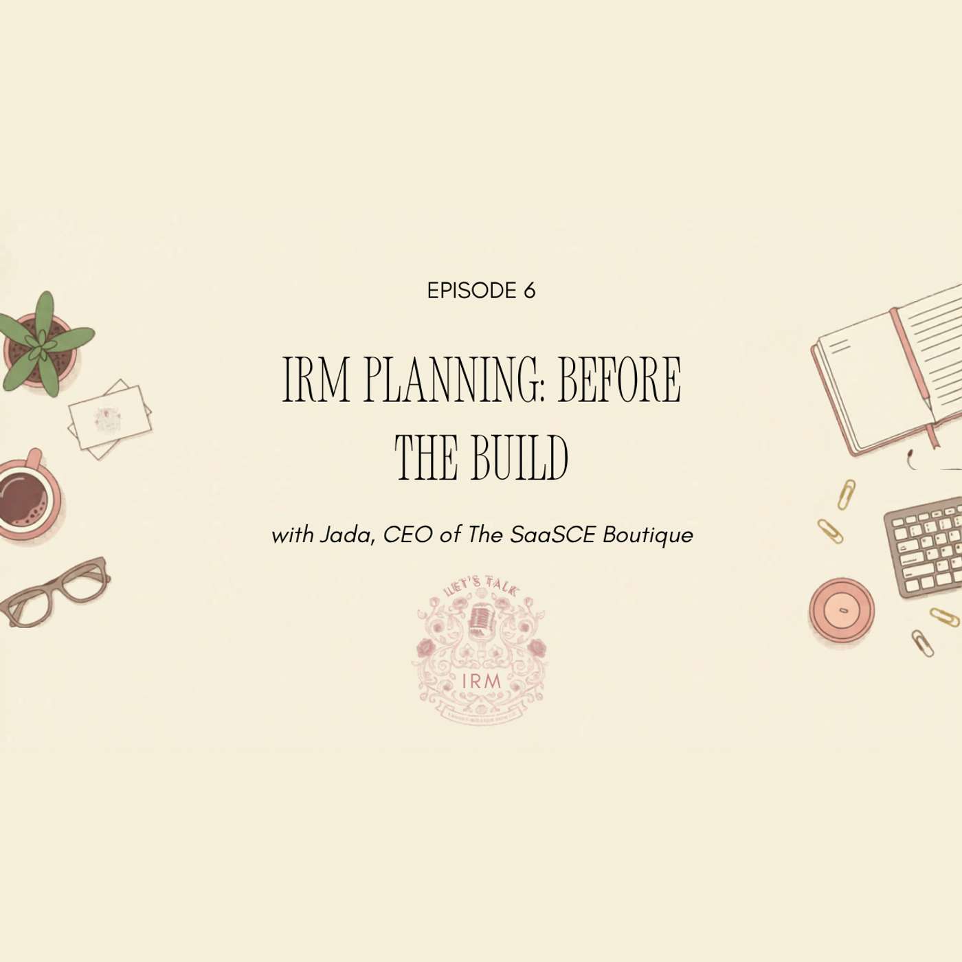 IRM Planning: Before The Build episode artwork