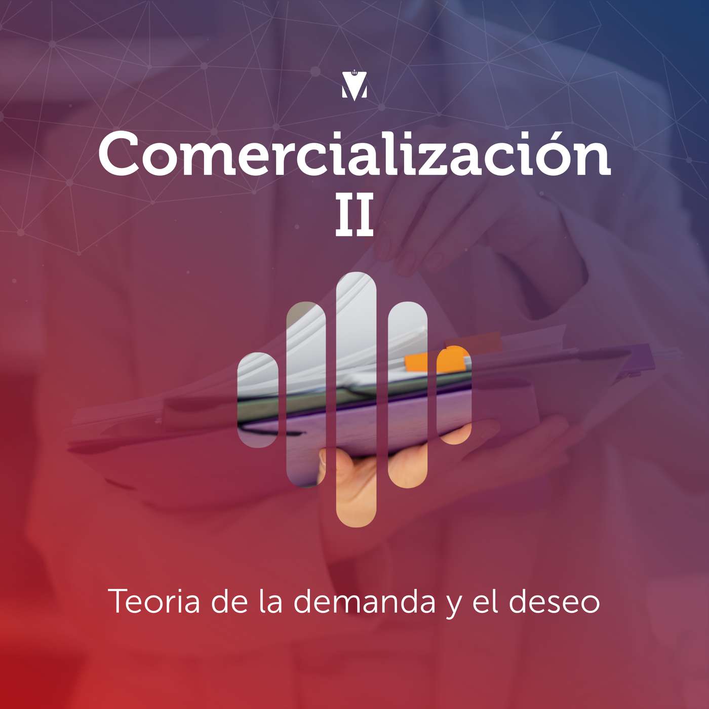 1 - COMERCIALIZACIÓN II: Teoría de la demanda y el deseo