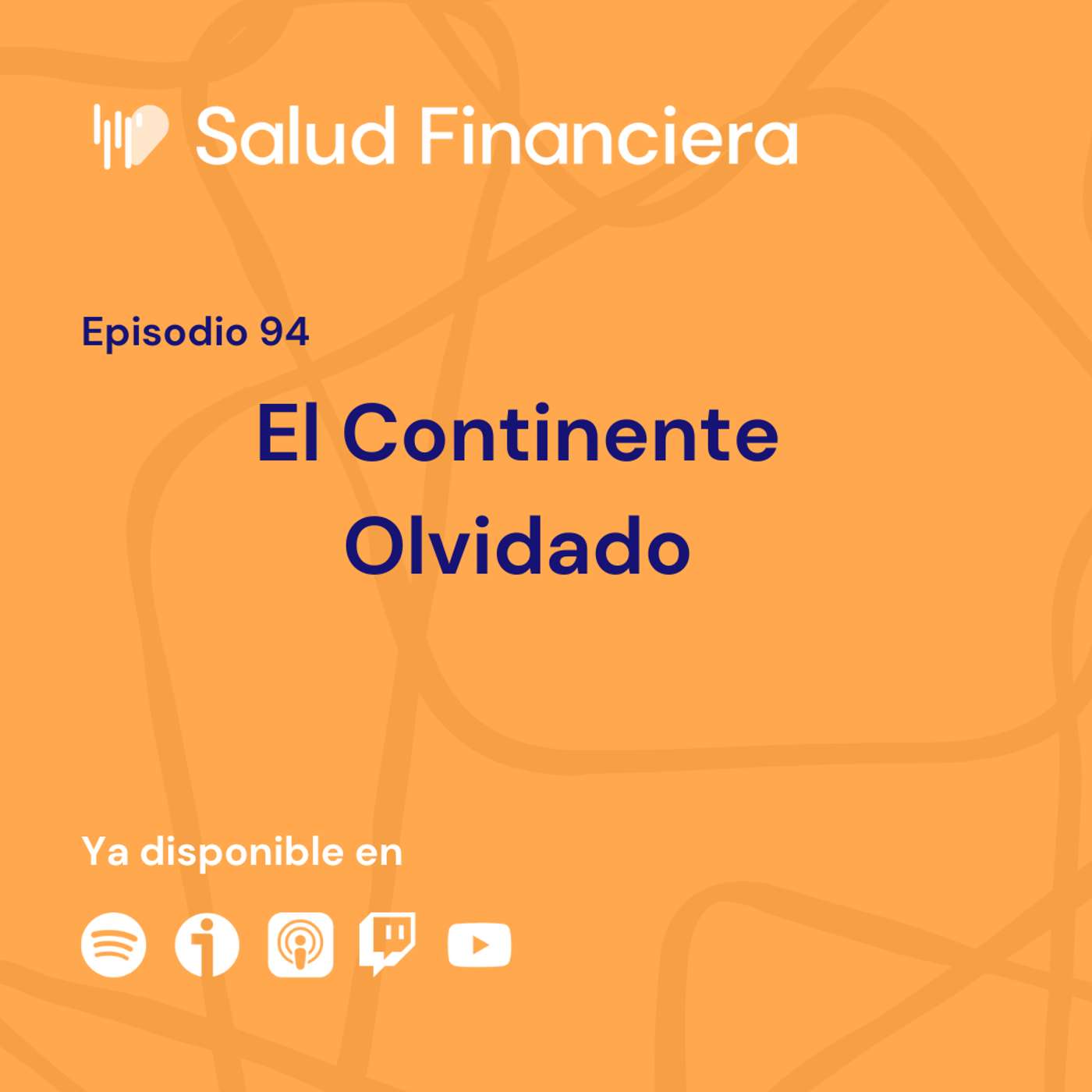Salud Financiera #94: El Continente Olvidado