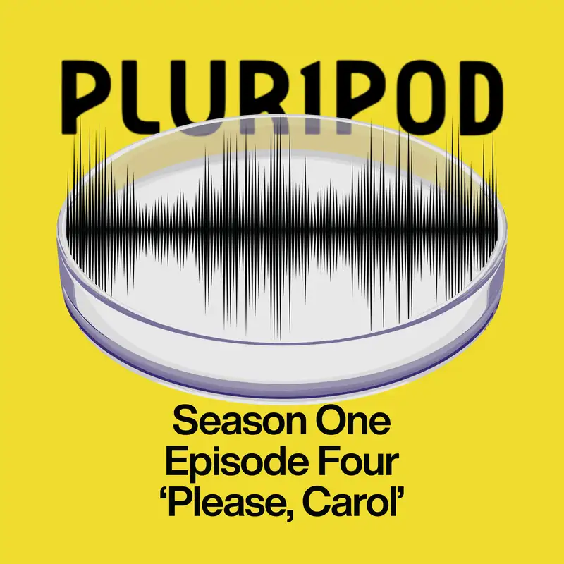 Pluripod S01E04 - 'Please, Carol'
