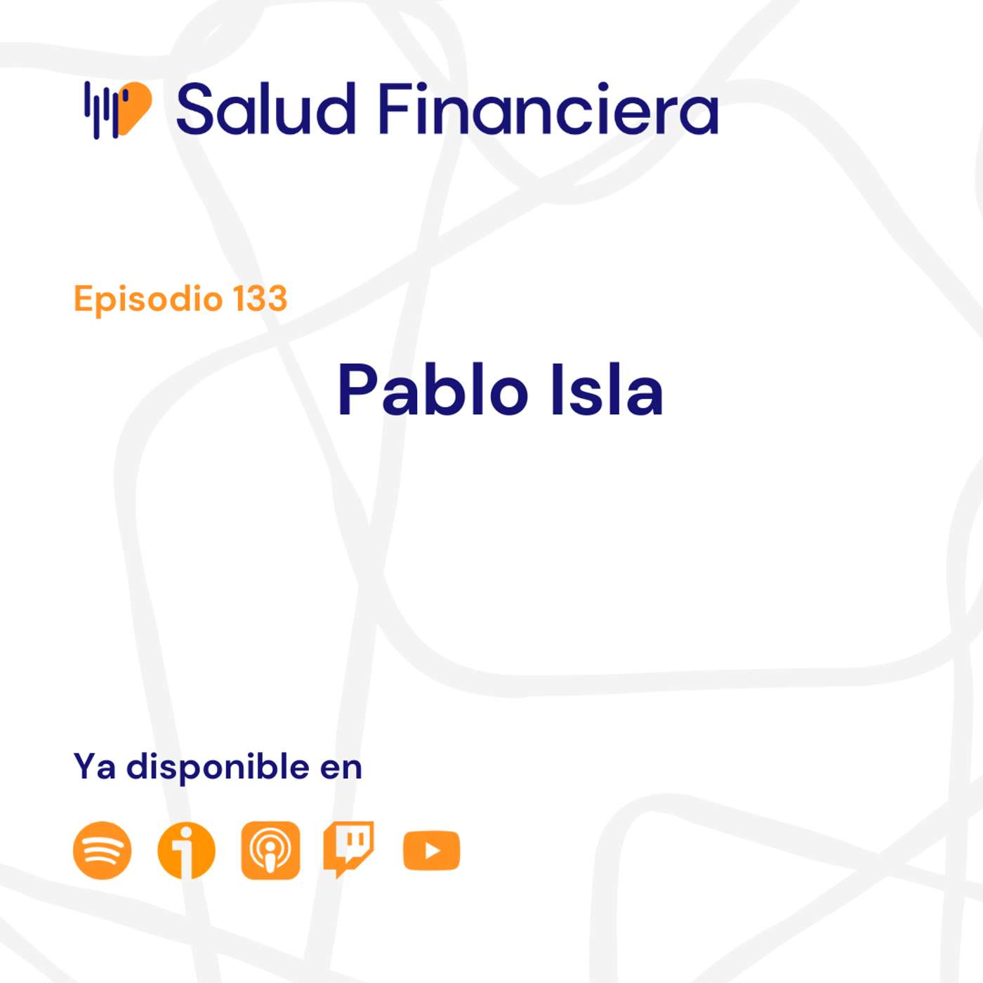 Salud Financiera #133: Pablo Isla