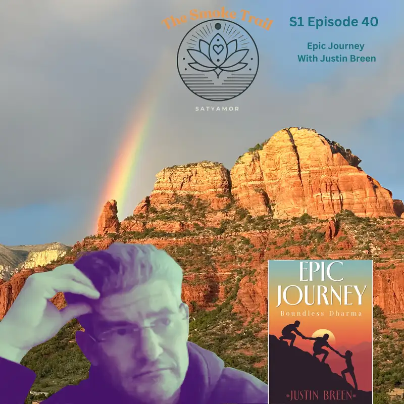The Smoke Trail: S1 E40 Epic Journey - Activating Abundance With Justin Breen