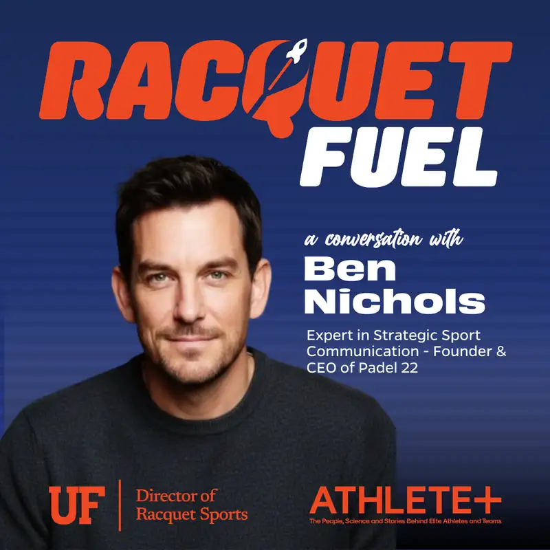 Storytelling, Strategy, and the Future of Racquet Sports - with Ben Nichols 