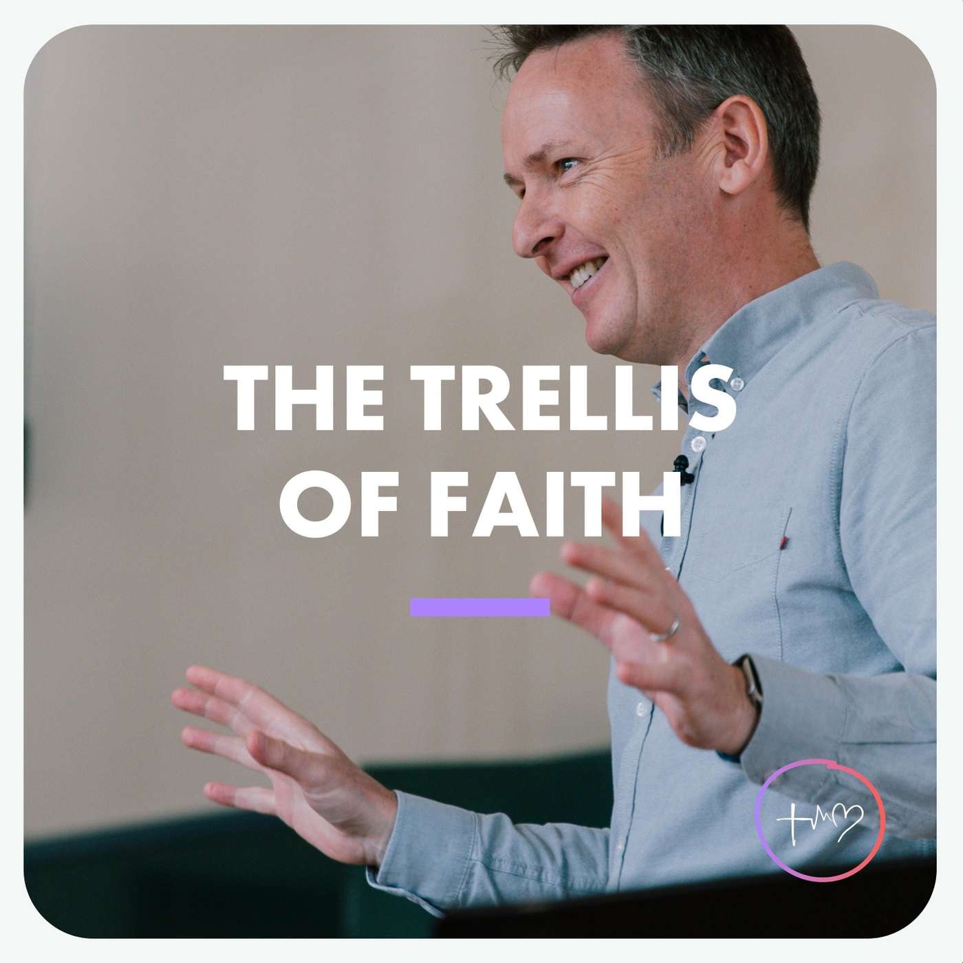 The Trellis of Faith (Phil Chapman) | 29/05/22 - Faith, Hope, Love episode artwork