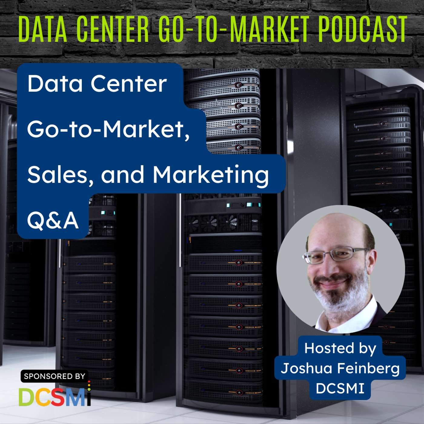 Ep. 53 Joshua Feinberg, CEO at DCSMI | Data Center Go-to-Market Podcast