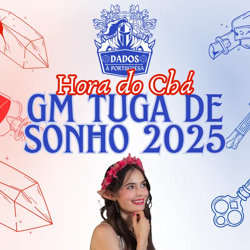 Hora do Chá 🍵-  GM Tuga de Sonho 2025