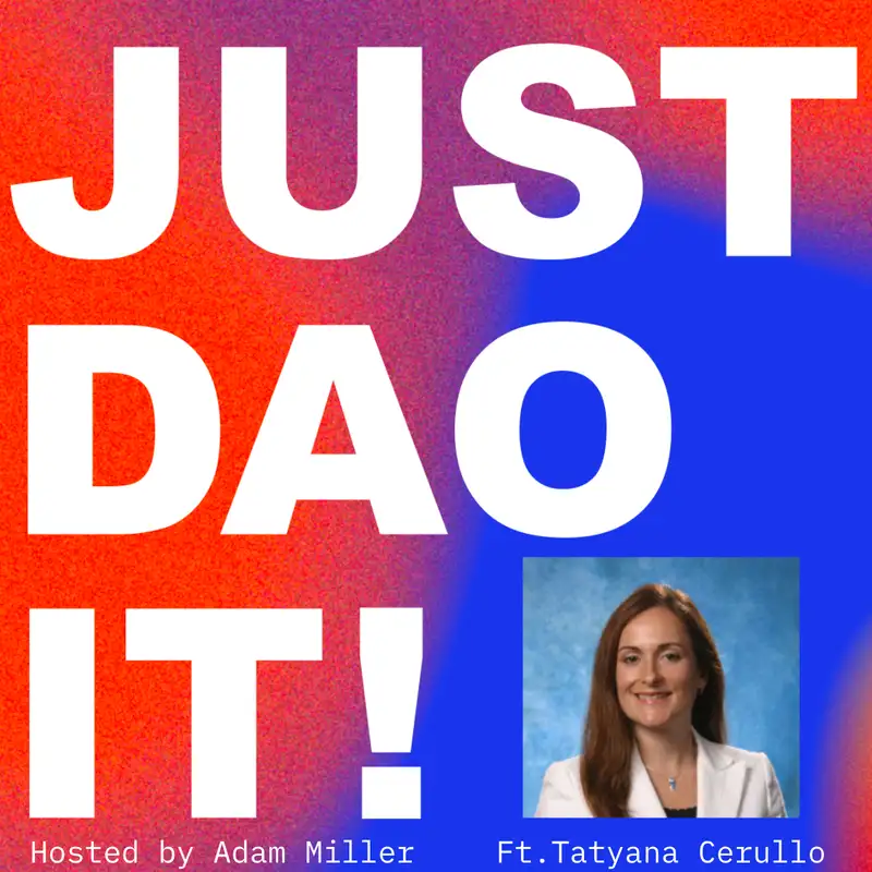 Just DAO It! Lawyer Series: Featuring Tatyana Cerullo