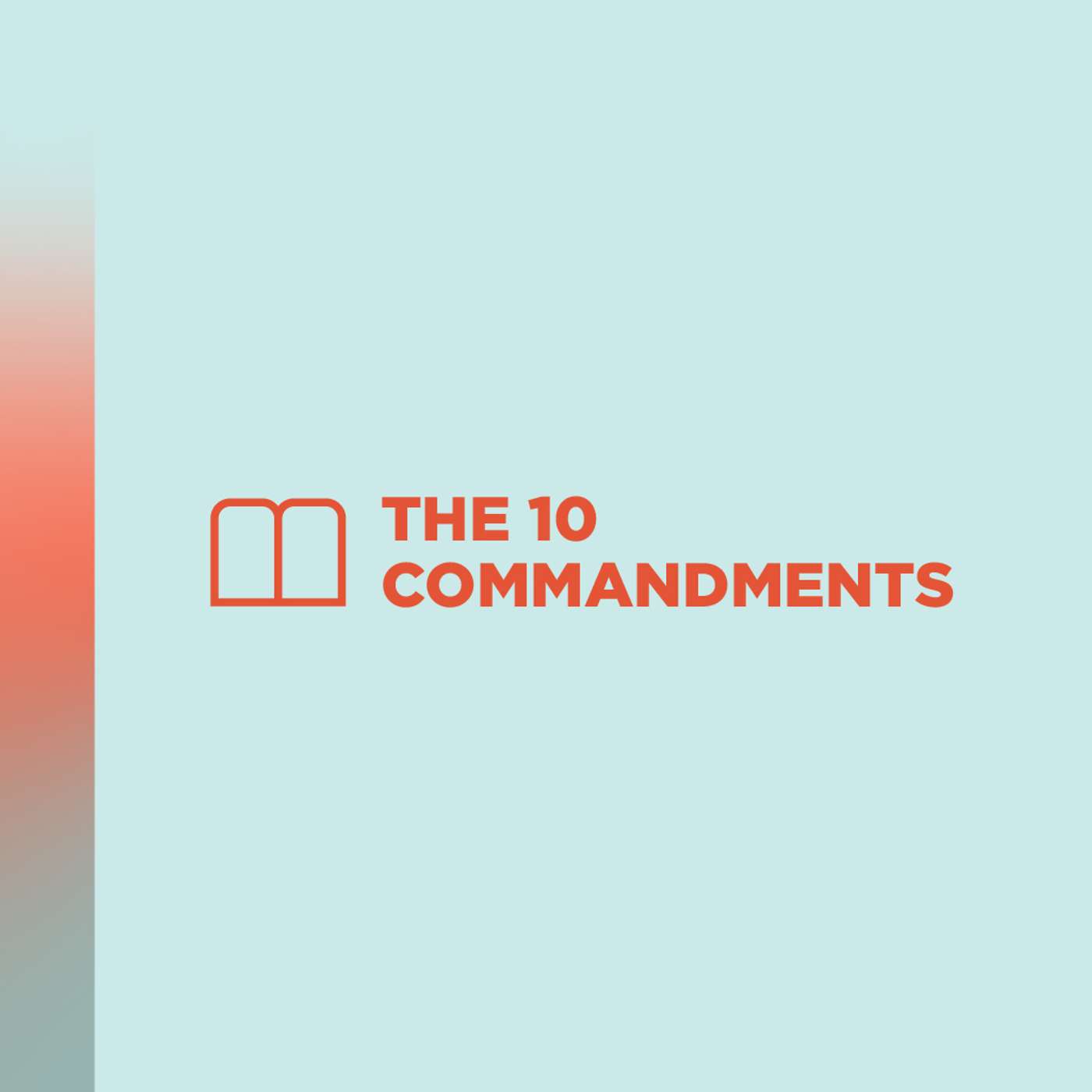 The 10 Commandments - Don’t Make Me Up